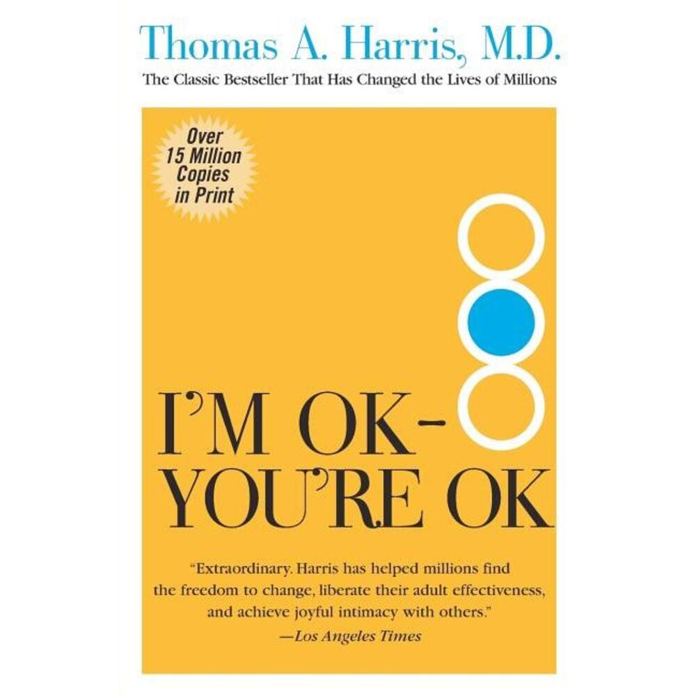 I'm Ok--You're Ok -- Thomas Harris